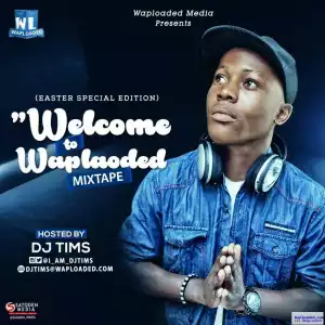 Dj Tims - Waploaded Welcome Mix